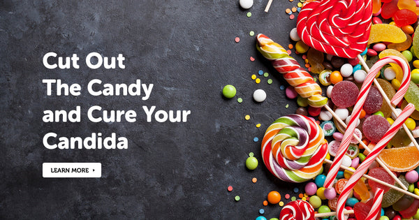 Cut Out the Candy and Cure Your Candida
